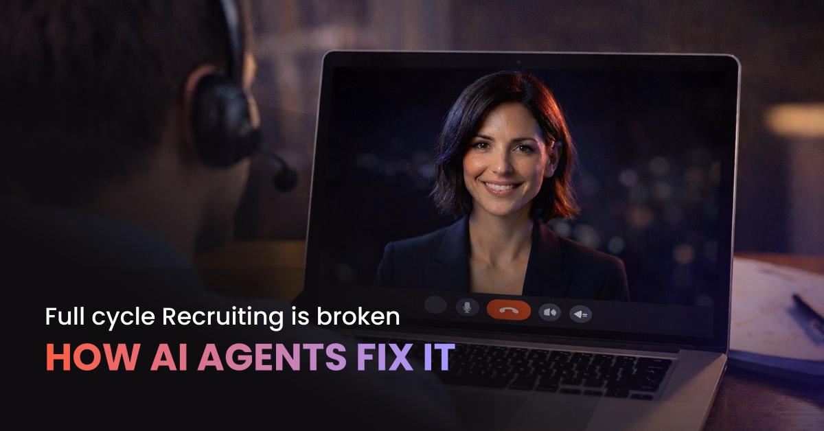 The “Full Cycle” Recruiting Model Is Broken, Here’s How AI Agents Fix It