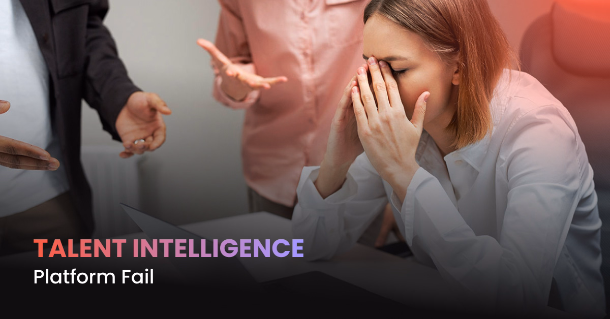 Your Talent Intelligence Platform Is Solving Yesterday’s Problem