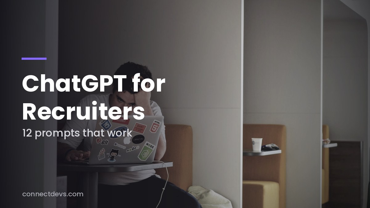 ChatGPT for Recruiters: 12 Prompts That Work and 5 Things It Can’t Do